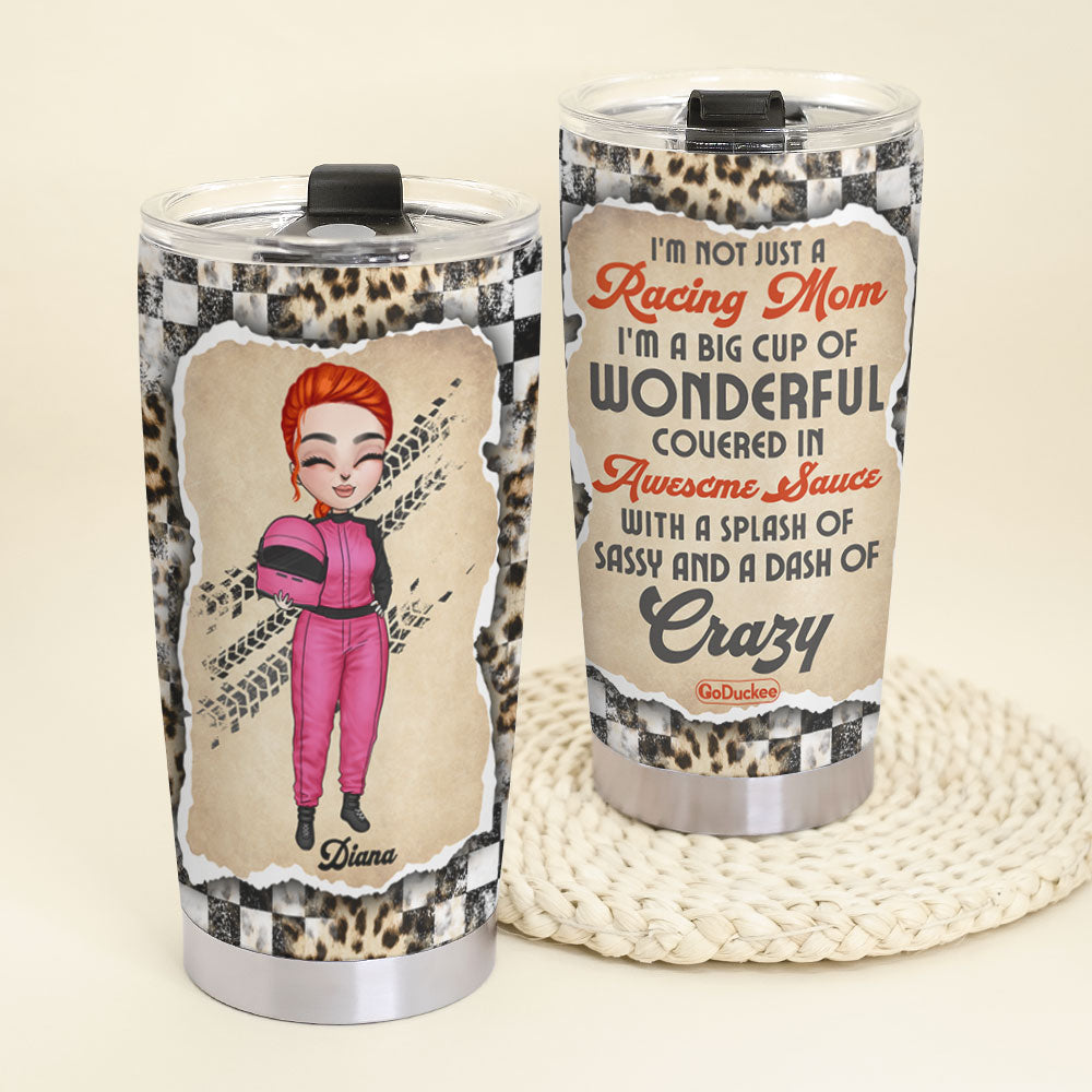 Personalized Racing Mom Tumbler - It's Not Just A Racing Mom I'm A Big Cup Of Wonderful Covered In Awesome Sauce - Tumbler Cup - GoDuckee