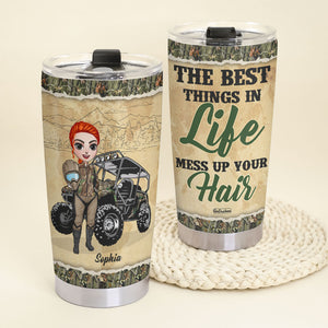 Personalized UTV Girl Tumbler - The Best Things In Life Mess Up Your Hair - Tumbler Cup - GoDuckee
