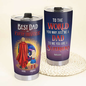 Best Dad In Every Universe - Personalized Tumbler Cup - Gift For Dad - Tumbler Cup - GoDuckee