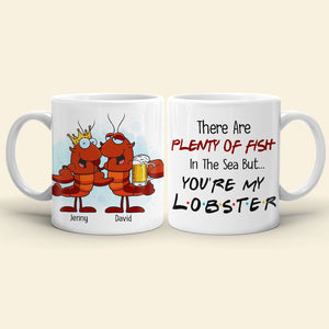 There Are Plenty Of Fish In The Sea But You Are My Lobster Personalized Mug, Gift For Couple - Coffee Mug - GoDuckee