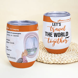 Let's Travel The World Together, Personalized Couple Travel Wine Tumbler - Wine Tumbler - GoDuckee