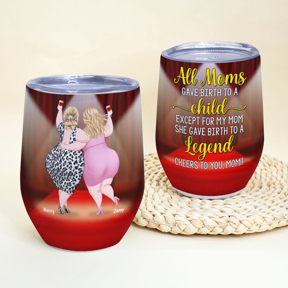 All Moms Gave Birth To A Child, Personalized Wine Tumbler, Drinking With Mom, Mother's Day, Birthday Gift For Mom - Wine Tumbler - GoDuckee