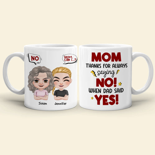 Mom, Thanks For Always Saying No, Gift For Mom, Personalized Mug, Mom And Kid Mug, Mother's Day Gift - Coffee Mug - GoDuckee