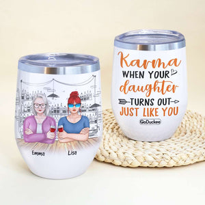 Personalized Drinking Mother & Daughter Wine Tumbler - Karma When Your Daughter Turns Out Just Like You - Wine Tumbler - GoDuckee