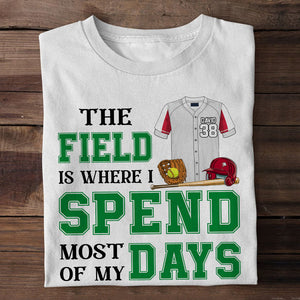Softball The Field Is Where I Spend Most Of My Days Personalized Shirts - Shirts - GoDuckee