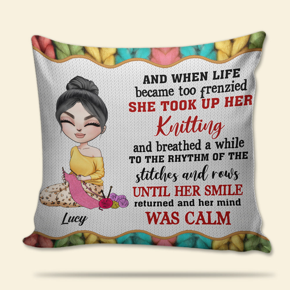 When Life Became Too Frenzied She Took Up Her Knitting, Personalized Knitting Girl Pillow, Gift for Knitters - Pillow - GoDuckee