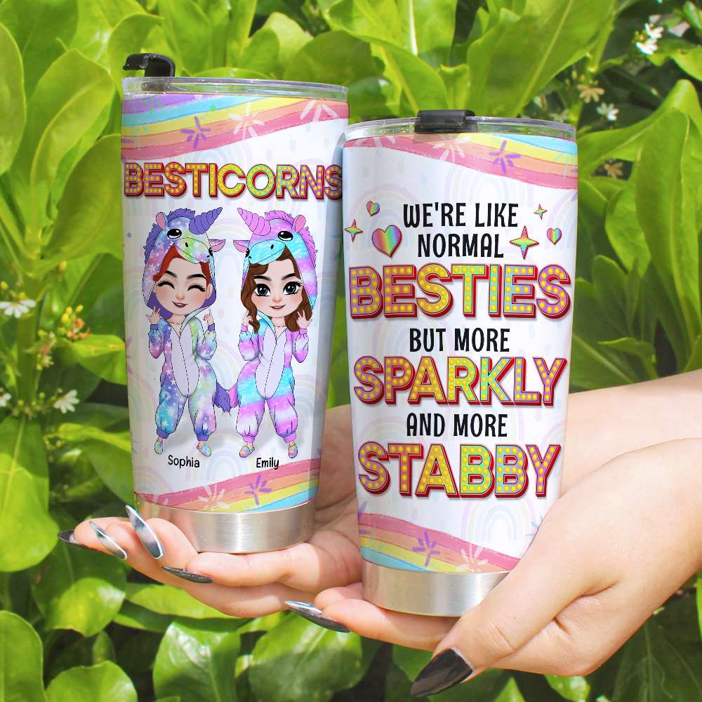 We're Like Normal Besties But More Sparkly And More Stabby, Besties Personalized Tumbler - Tumbler Cup - GoDuckee
