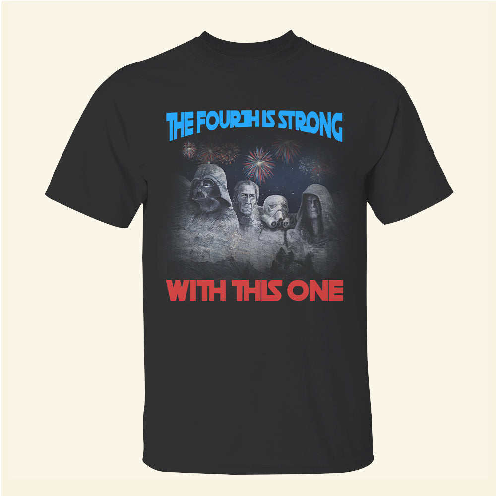 The Fourth Is Strong With This One - Independence Day Shirts - Shirts - GoDuckee