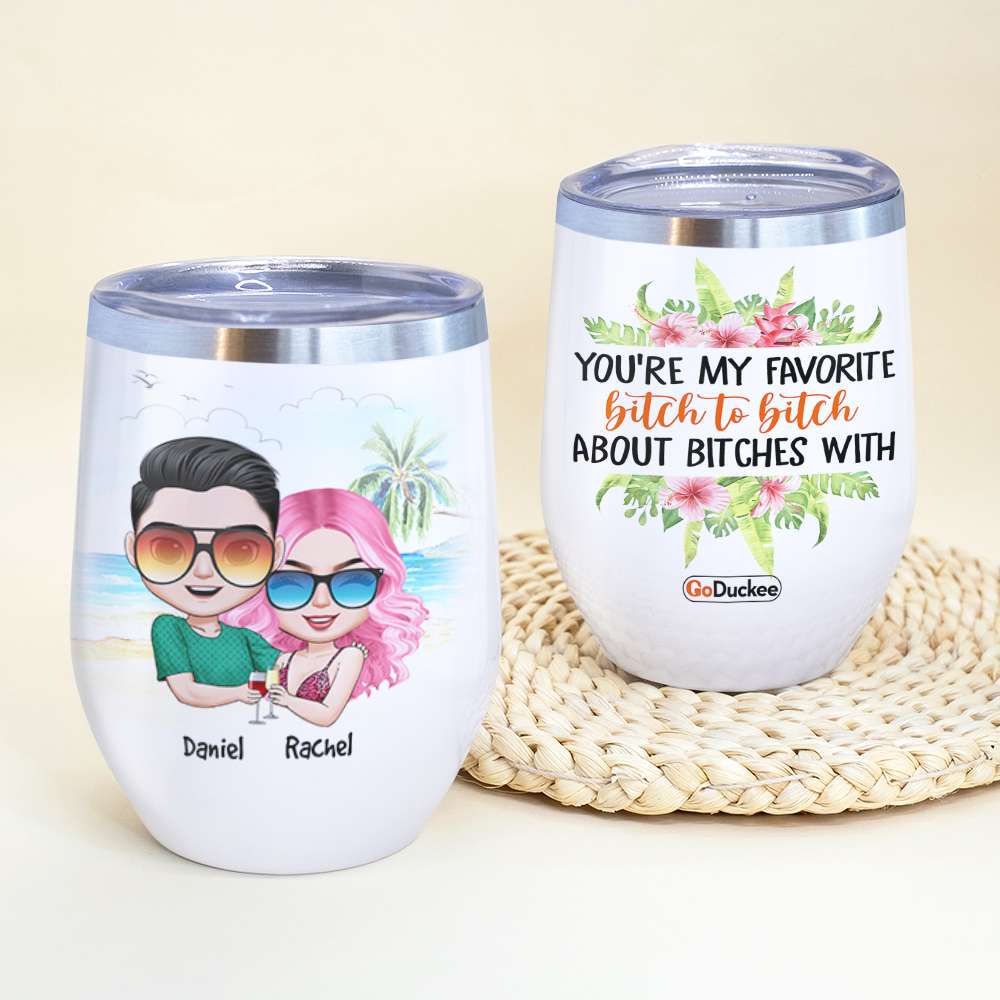You're My Favorite Bitch To Bitch - Personalized Wine Tumbler - Wine Tumbler - GoDuckee
