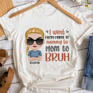 I Went From Mama To Mommy To Mom To Bruh-Gift For Mother-Personalized Shirt- Funny Mother's Day - Shirts - GoDuckee