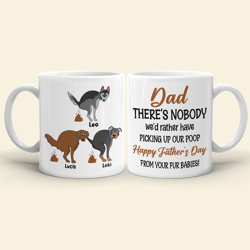 There's Nobody We'd Rather Have Picking Up Our Poop, Personalized Coffee Mug, Gift For Dog Lovers, Mother's Day Gift, Father's Day Gift - Coffee Mug - GoDuckee