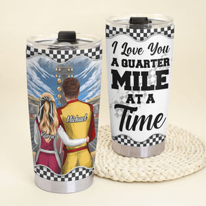 I Love You A Quarter Mile At A Time Personalized Drag Racing Tumbler Cup, Gift For Couple - Tumbler Cup - GoDuckee