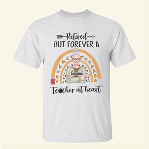 Retired But Forever A Teacher At Heart - Personalized Shirts - Gift For Teacher - Shirts - GoDuckee
