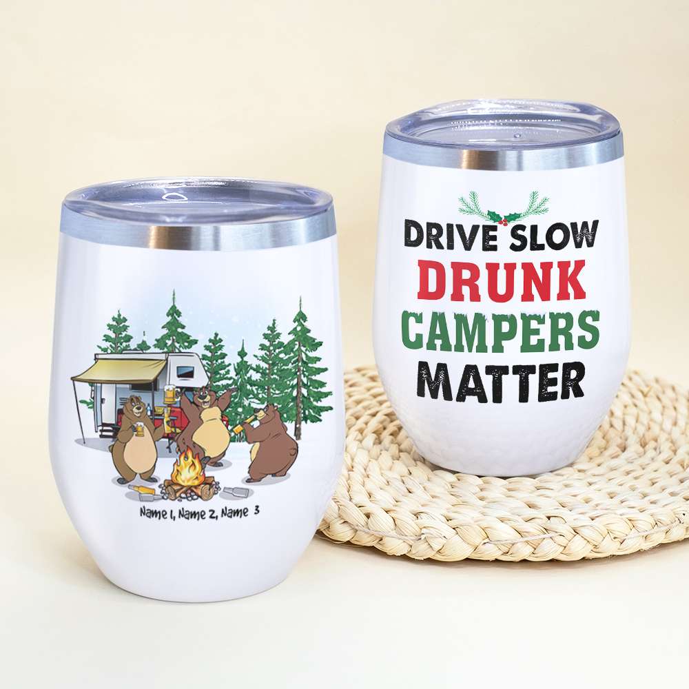 Personalized Camping Bear Buddies Wine Tumbler - Drive Slow Drunk Campers Matter - Wine Tumbler - GoDuckee