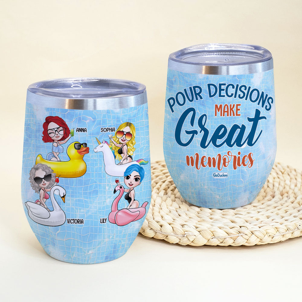 Pour Decisions Make Great Memories Personalized Summer Girl Tumbler Cup - Wine Tumbler - GoDuckee