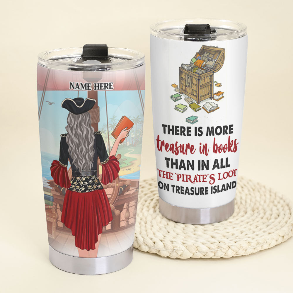 Personalized Book Lover Tumbler - Pirate Girl There Is More Treasure In Books Than In All The Pirate's Loot On Treasure Island - Tumbler Cup - GoDuckee