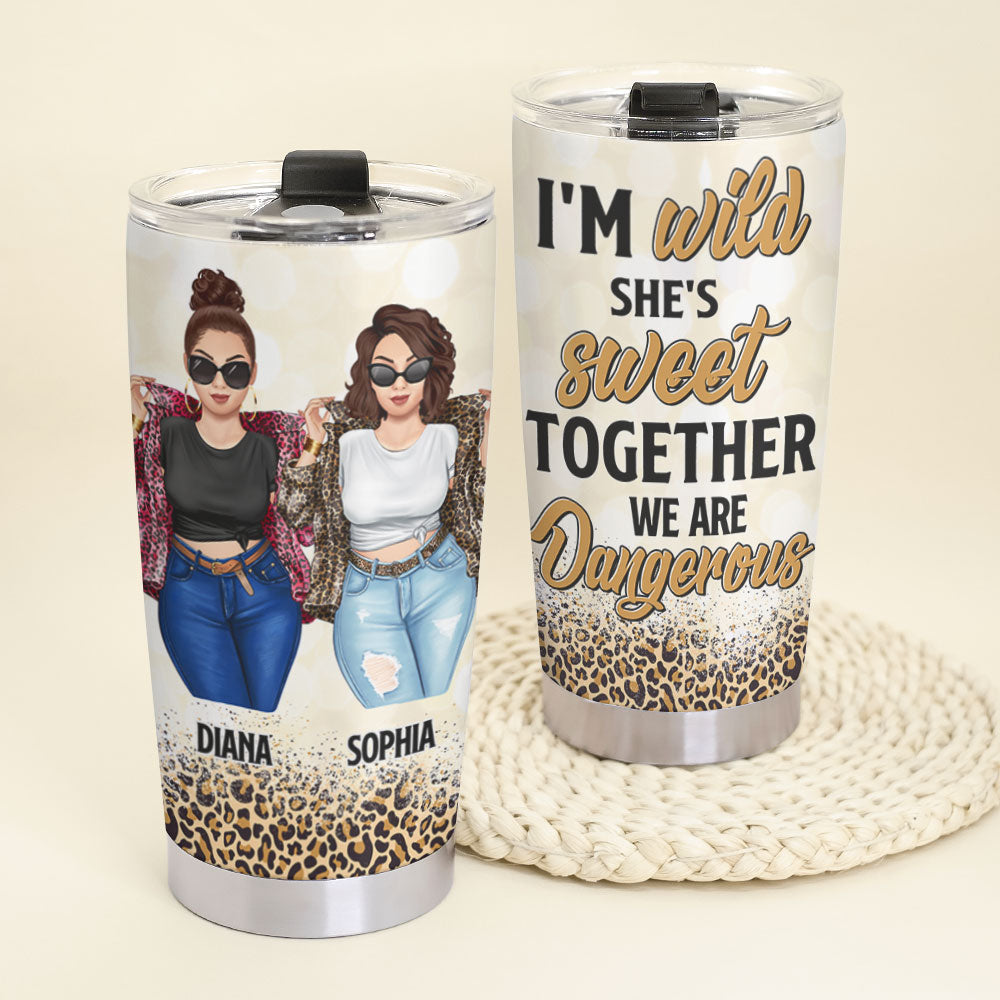 Personalized Friends Tumbler - I Am Wild She's Sweet Together We Are Dangerous - Sisters - Tumbler Cup - GoDuckee