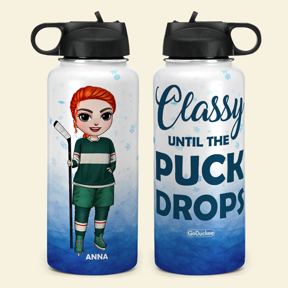 Personalized Hockey Girl Water Bottle - Classy Until the Puck Drops - Water Bottles - GoDuckee