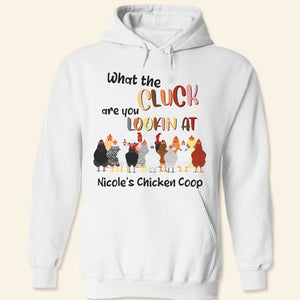 What The Cluck Are You Lookin At, Chicken Look At Me Shirt Hoodie Sweatshirt - Shirts - GoDuckee