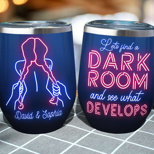 Let's Find A Dark Room And See What Develops Personalized Wine Tumbler - Wine Tumbler - GoDuckee