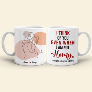 I Think Of You Even When I'm Not Horny, Make Love Couple White Mug - Coffee Mug - GoDuckee