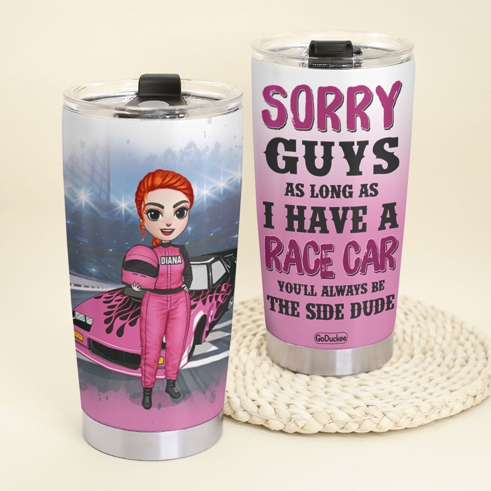 Personalized Racing Girl Tumbler - As Long As I Have A Race Car You'll Always Be The Side Dude - Tumbler Cup - GoDuckee