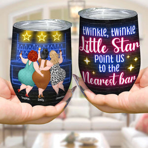 Twinkle Twinkle Little Star, Bestie Head For The Nearest Bar Wine Tumbler, Personalized Wine Tumbler, Gift For Bestie, Birthday Gift - Wine Tumbler - GoDuckee