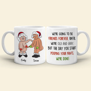 We're Going To Be Friends Forever Until We're Old And Gray, Old Best Friend White Mug - Coffee Mug - GoDuckee