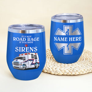 EMT Wine Tumbler - Custom Name - It's Not Road Rage If You Have Sirens - Wine Tumbler - GoDuckee