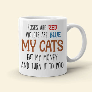 My Cats Eat My Money And Turn It To Poo, Dad Mom Pet Lover Personalized Coffee Mug White Mug, Gift For Dad Mom - Coffee Mug - GoDuckee