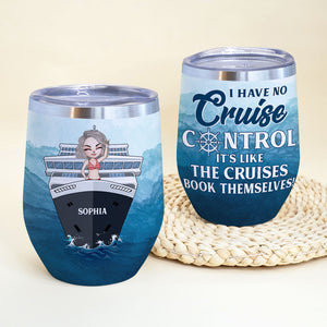 Personalized Cruising Girl Wine Tumbler - I Have No Cruise Control It's Like The Cruises Book Themselves Fol8-Vd3 - Wine Tumbler - GoDuckee