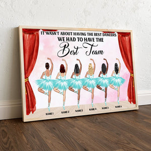 Personalized Ballerina Bestie Canvas Prints - It Wasn't About Having The Best Dancers We Had To Have The Best Team - Poster & Canvas - GoDuckee