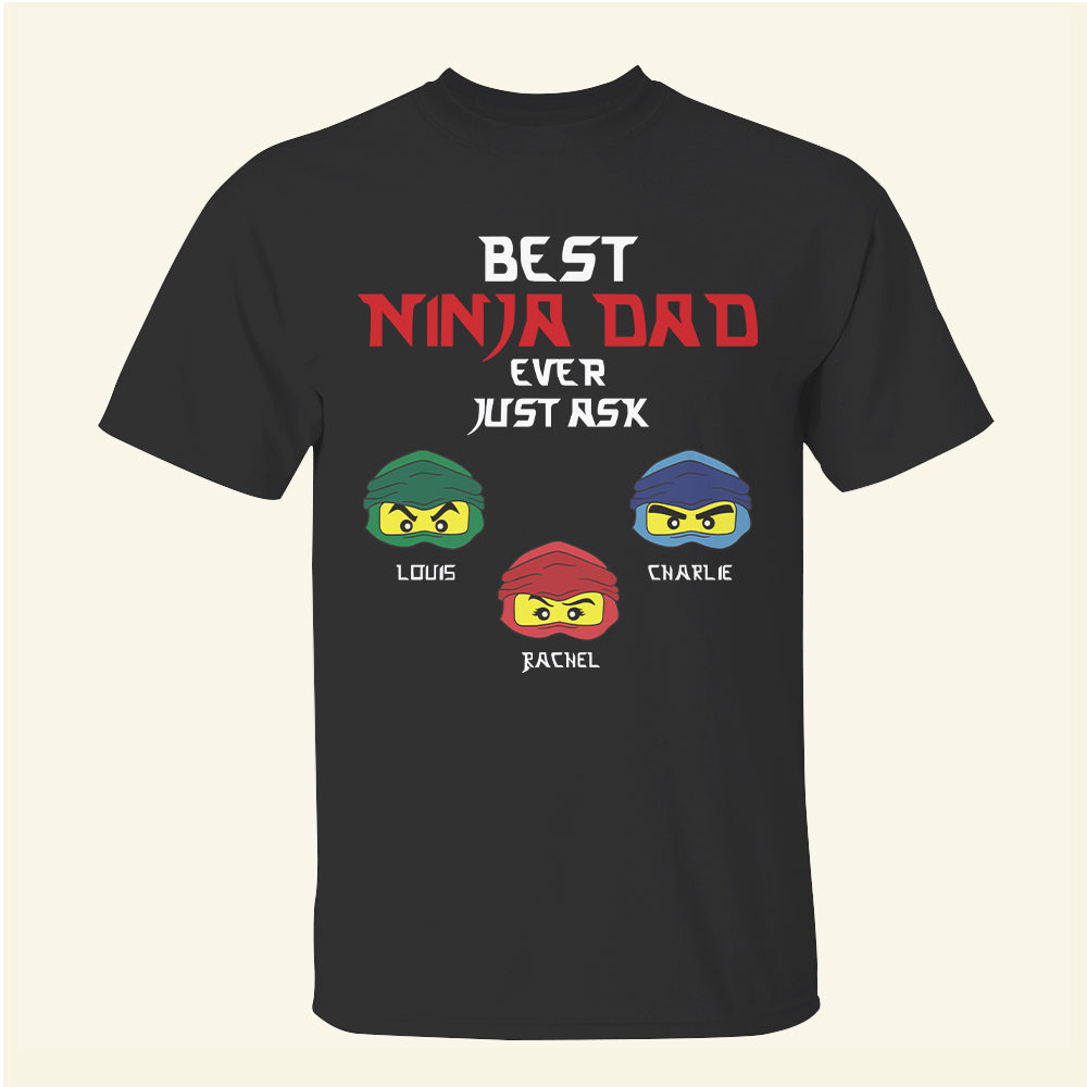 Best Ninja Dad Ever Just Ask - Personalized Shirts - Shirts - GoDuckee