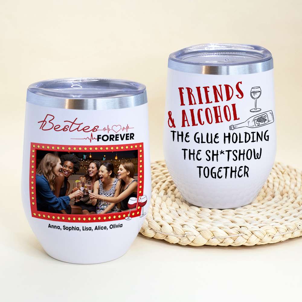 Friends And Alcohol The Glue Personalized Tumbler Cup,Friends Gift - Wine Tumbler - GoDuckee