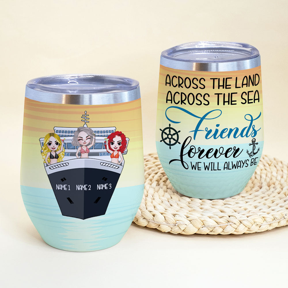 Personalized Cruising Friends Wine Tumbler - Across The Land Across The Sea Friends Forever We Will Always Be - Wine Tumbler - GoDuckee