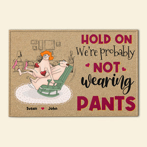 Hold On We're Probably Not Wearing Pants, Happy Day Make Love Couple Doormat - Doormat - GoDuckee