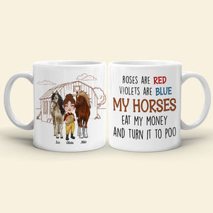 Rose Are Red, Violets Are Blue, My Horses Eat My Money And Turn It To Poo Personalize Horse White Mug - Coffee Mug - GoDuckee