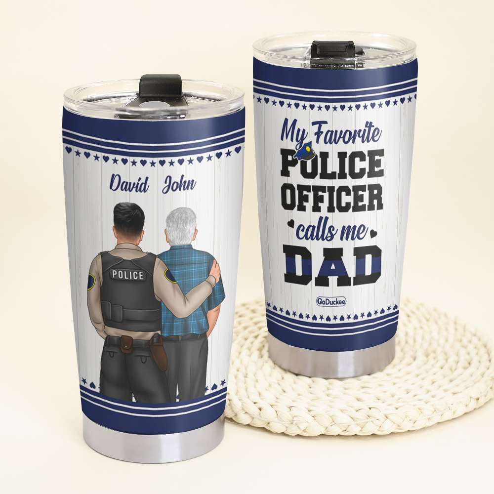 My Favorite Police Officer Calls Me Dad/Mom - Personalized Tumbler Cup - Gift For Dad/Mom - Tumbler Cup - GoDuckee