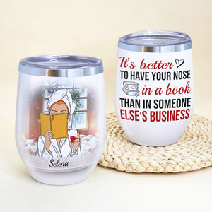 Personalized Reading & Drinking Spa Girl Wine Tumbler - It's Better To Have Your Nose - Wine Tumbler - GoDuckee