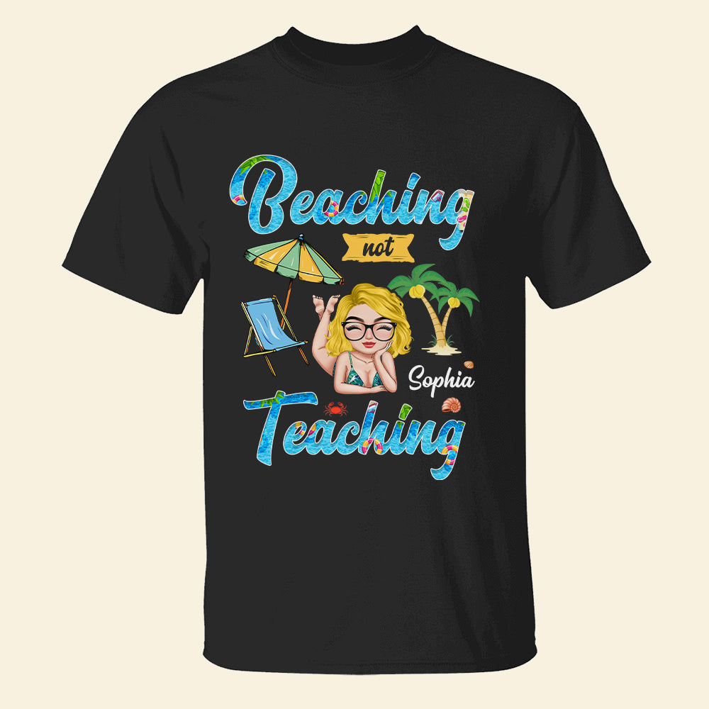 Beaching Not Teaching Personalized Teacher Shirt Gift For Teacher - Shirts - GoDuckee