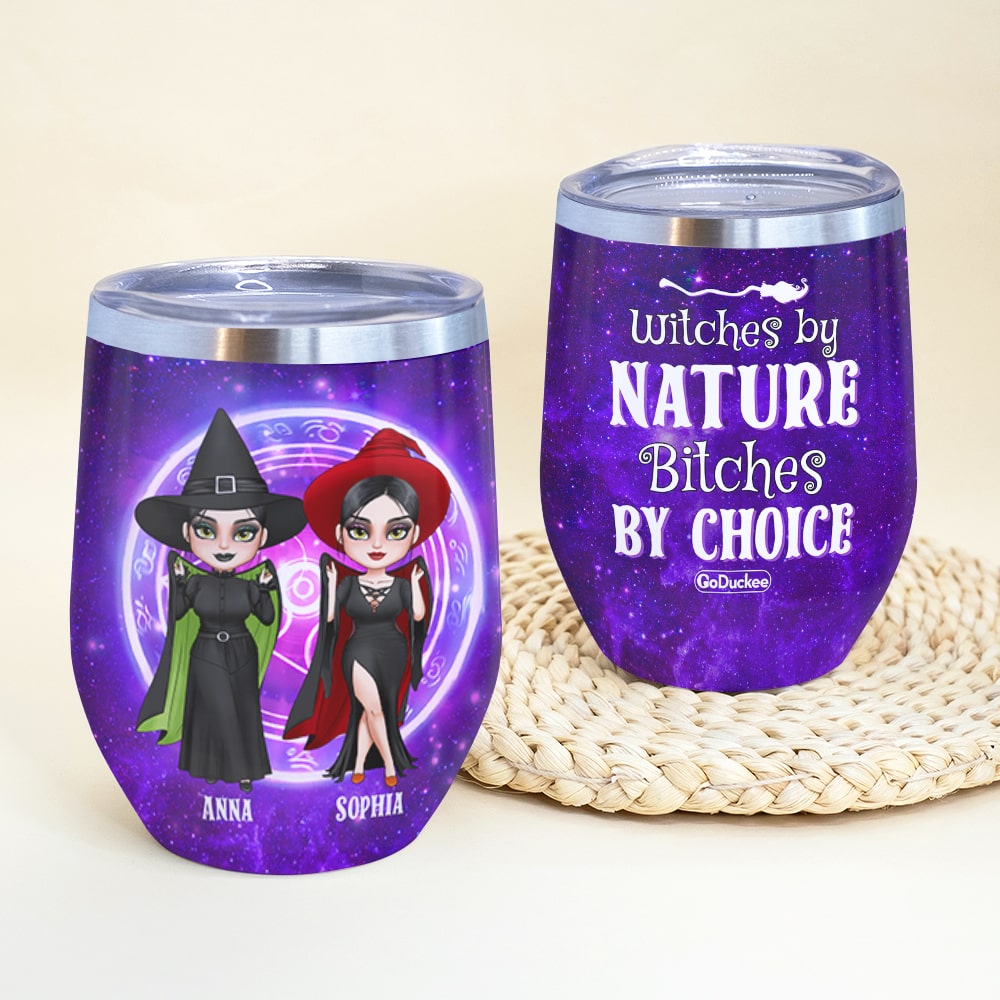 Witches By Nature Bitches By Choice Personalized Witch Friends Tumbler Gift For Haloween - Wine Tumbler - GoDuckee