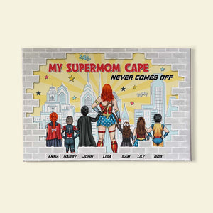My Super Mom Cape Never Comes Off, Personalized Canvas Print - Gift For Mom - Poster & Canvas - GoDuckee