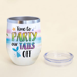 Personalized Mermaid Besties Wine Tumbler - Time To Party Our Tails Off - Beach Theme frd2104 - Wine Tumbler - GoDuckee