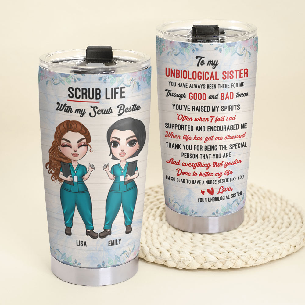 Personalized Nurse Bestie Tumbler - Scrub Life With My Soul Bestie - To My Unbiological Sister - Tumbler Cup - GoDuckee
