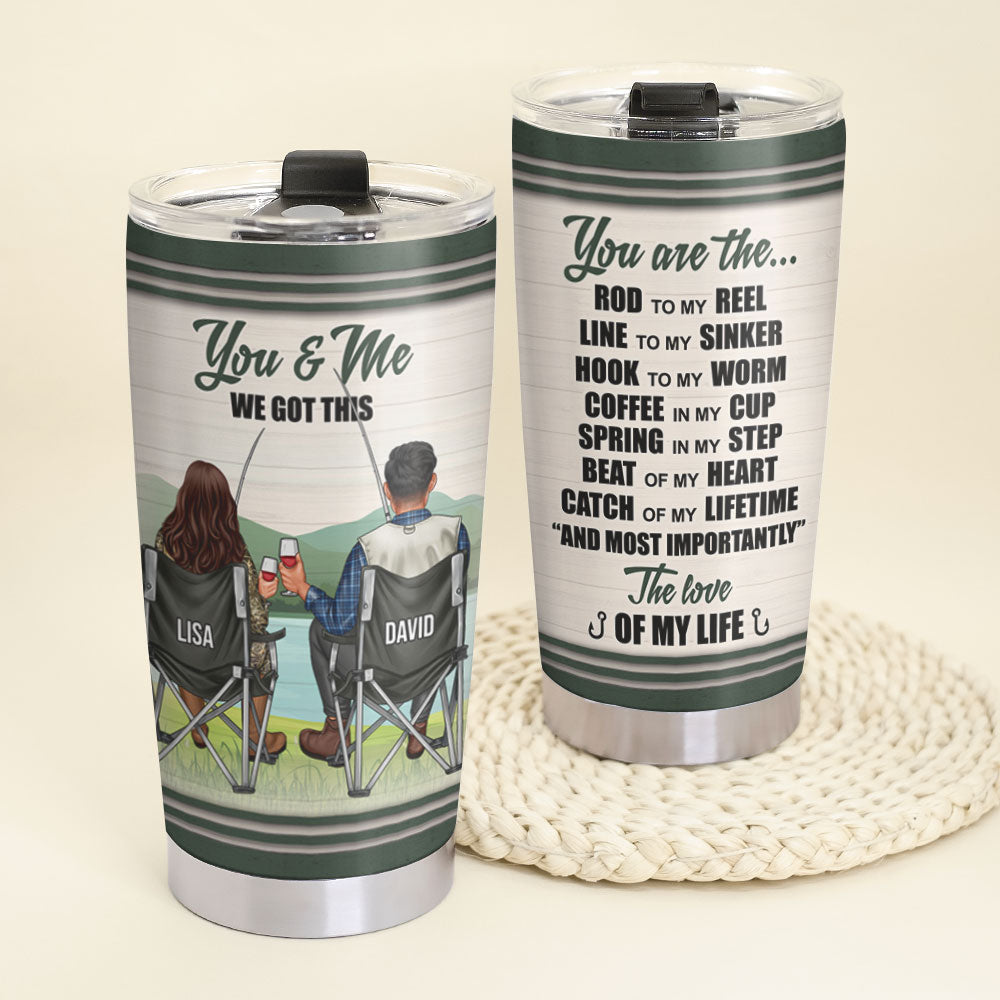 Personalized Fishing Couples Tumbler - You and Me, We Got This, You Are The Love Of My Life - Tumbler Cup - GoDuckee