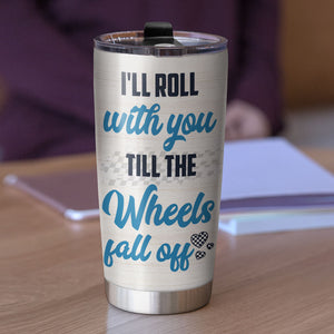 Personalized Racing Couple Tumbler - I'll Roll With You Till The Wheels Fall Off - Tumbler Cup - GoDuckee