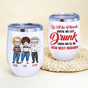 Personalized Sweater Friends Dolls Wine Tumbler - We'll Be Friends Until We Get Drunk - Christmas Theme - Wine Tumbler - GoDuckee