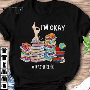 Personalized Back To School Idea, I'm Okay, Custom Teacherlife Shirts - Shirts - GoDuckee