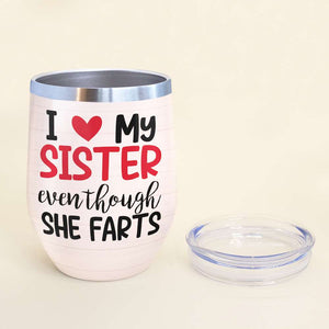 Personalized Sibling Brother & Sister Dolls Wine Tumbler - I Love My Sister Even Though She Farts - Wine Tumbler - GoDuckee