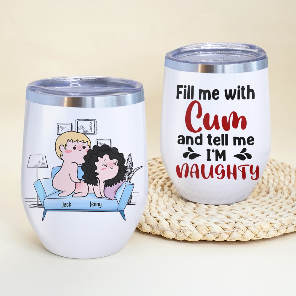 Fill Me With Cum And Tell Me I'm Naughty - Personalized Couple Tumbler - Gift For Couple - Coffee Mug - GoDuckee